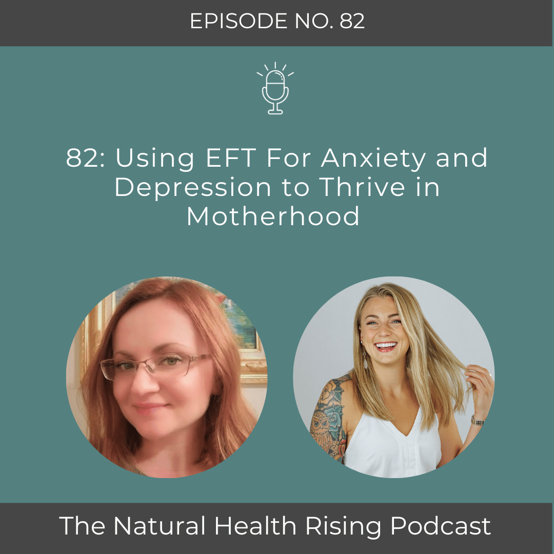 82: Using EFT For Anxiety and Depression to Thrive in Motherhood 